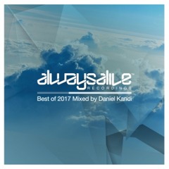 Always Alive Recordings: Best Of 2017, Mixed by Daniel Kandi [OUT NOW]