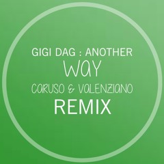 Gigi Dag - Another Way(Caruso & Valenziano Remix)Free Download