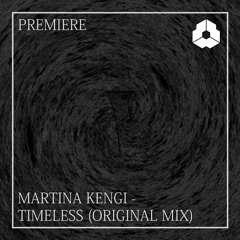PREMIERE: Martina Kengi - Timeless (Original Mix) [DNC LIMITED]