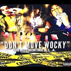 JIMBO X YOUNG LITTY X LA NOVA - DON'T MOVE WOCKY!