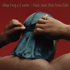 A$ap Ferg X 2 cents - Plain Jane (Bob Avna Edit) [FREE DOWNLOAD]
