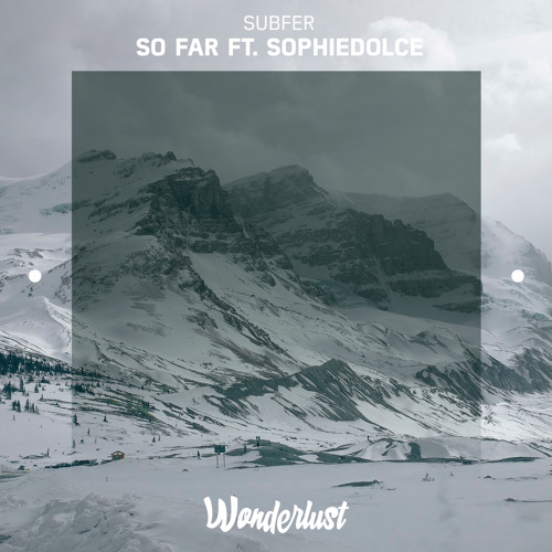 Subfer - So Far ft. SophieDolce