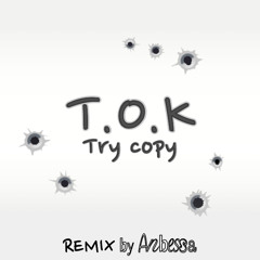 T.O.K - Try copy