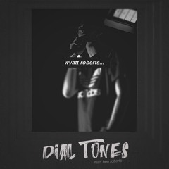 Dial Tones (ft. Ben Roberts)