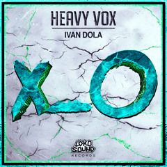 Ivan Dola - Heavy Vox (Original Mix) [OUT NOW]