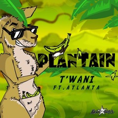 T'WANI X ATLANTA -PLANTAIN (KevStar Records)