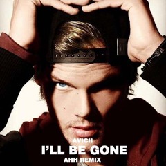 Avicii - I'll Be Gone (AHH Remix) [Old Version]