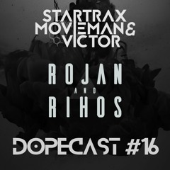 Dopecast 16 - Rojan & Rihos guest mix
