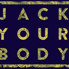 Jack Your Body                                          [DL NOW AVAILABLE]