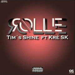 Rollie - Tims Shine Ft Kre Sk