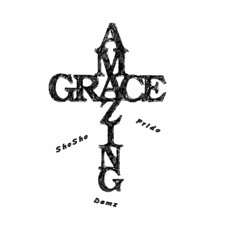 ShoSho Ft Prido Ft Demz - Amazing Grace