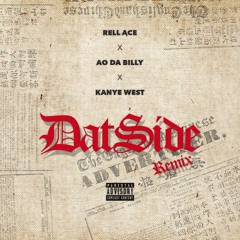 Dat Side (rmx) Rell Ace  X AO Da Billy X Kanye West