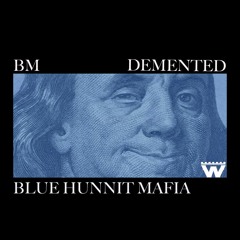 Blue Hunnit Mafia - BM & Demented