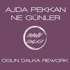 Ajda Pekkan - Ne Günler (Ogun Dalka Rework)