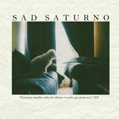 Sad Saturno - Canciones Sencillas Sobre Las Últimas 3 Noches Que Pensé En Tí  (EP)