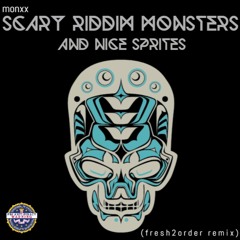 Monxx - Scary Riddim Monsters & Nice Spirits (Fresh2Order Remix)