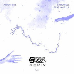 ARMNHMR - FAREWELL (Ft. Aviella) (Corporate Slackrs Remix)