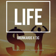 DRUNKARDS FT TJC - LIFE (SIX9TOO PRODUCTION/BAKA SOLOMON)