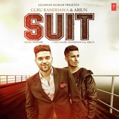 Suit - Guru Randhawa/Arjun (Original -320kbps)