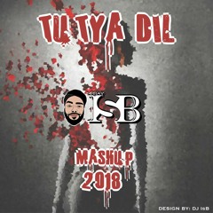 Tutya Dil Mashup 2018 Vol. 1 - DJ IsB