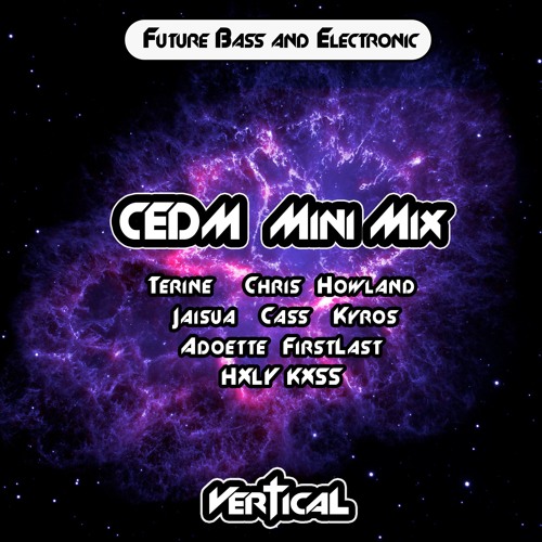 Future Bass & Electronic CEDM Minimix:Terine, Chris Howland, Jaisua, Cass, Kyros, Adoette, Firstlast