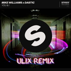 Mike Williams X Dastic - You & I (Ulix Remix) [FREE DOWNLOAD]