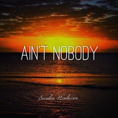 Ain't Nobody (Pro. Vybe)