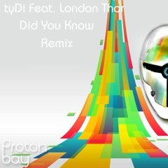 tyDi (ft. London Thor) - Did You Know (ProtonBay Remix)