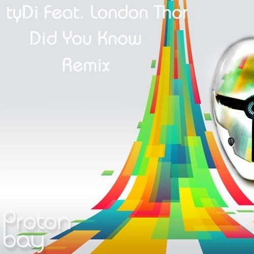 tyDi (ft. London Thor) - Did You Know (ProtonBay Remix)