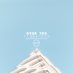 Over You ft. Beatrich