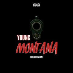 Young Montana - GeezyGoinHam