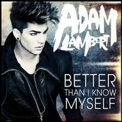 Adam Lambert - Better Than I Know Myself Remix