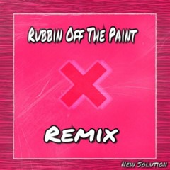 New Solution - Rubbin Off The Paint Remix (Youngszac)