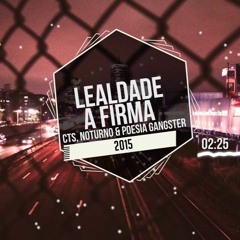 Lealdade A Firma - CTS Noturno  Poesia Gangster (2015)