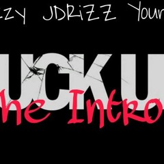 FuCK uP tHE iNTRO - Reek Rizzy, JDRiZZ & Young Joker