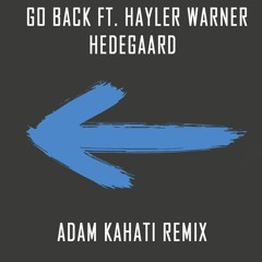Hedegaard - Go Back (Feat. Hayler Warner) [Adam Kahati Remix]