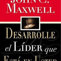 Desarrolle El Lider Que Esta En Usted - John C. Maxwell