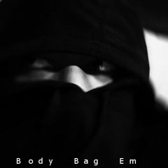Body Bag Em Prod. Noise systeM