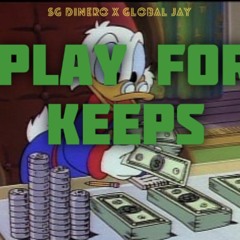 Playing For Keeps ft Global Jayy