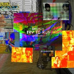 Try To Run -  (The Doors - Break On Through Sample)(Prod. By Bronin)