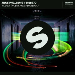 Mike Williams X Dastic - You & I (Robin Pfeiffer Remix)