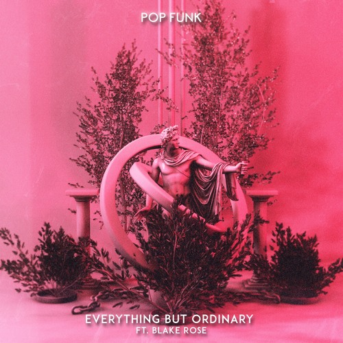 Stream Everything But Ordinary (Feat. Blake Rose) by Pop Funk | Listen  online for free on SoundCloud