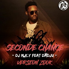 DJ M.K.Y Ft Dadju. - Seconde Chance ( Version Zouk Simple ) 2018