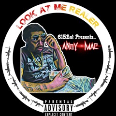 LOOK AT ME REALER- Andy Mac Prod.By 100%G.Beats By Andy Mac