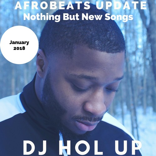 (NEW SONGS)The Afrobeats Update January 2018 Mix Feat Tekno Olamide Davido Wande Coal