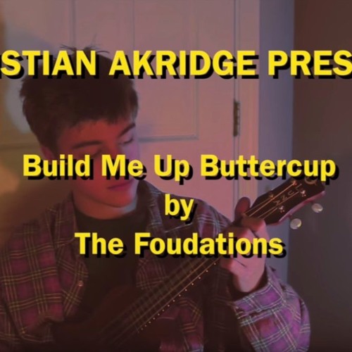 Build Me Up Buttercup Cover - by Christian Akridge