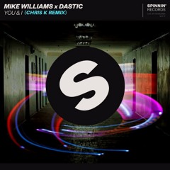 Mike Williams x Dastic - You & I (Chris K Remix)