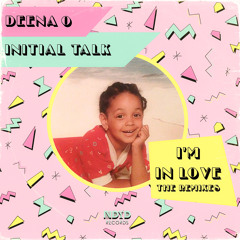 Deena O, Initial Talk - I'm In Love (Mogul Remix)