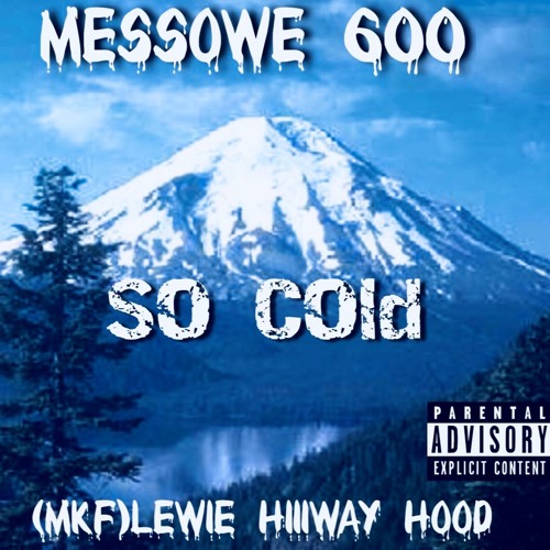 So Cold - MessOwe600 Ft. (MKF) Lewie HiiiwayHood (Prod By Elii Beatz) - Mp3