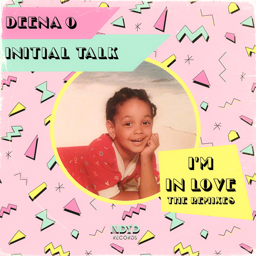 Deena O, Initial Talk - I'm In Love (Casual Connection Remix)